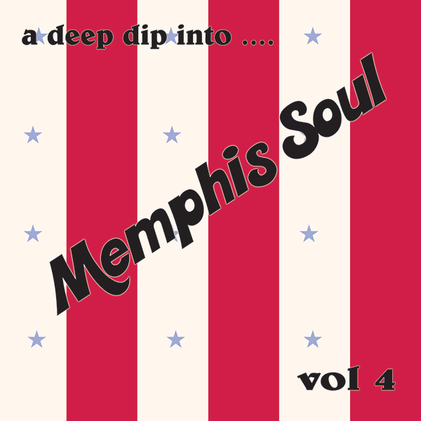 Deep Dip Into Memphis Soul Vol 4