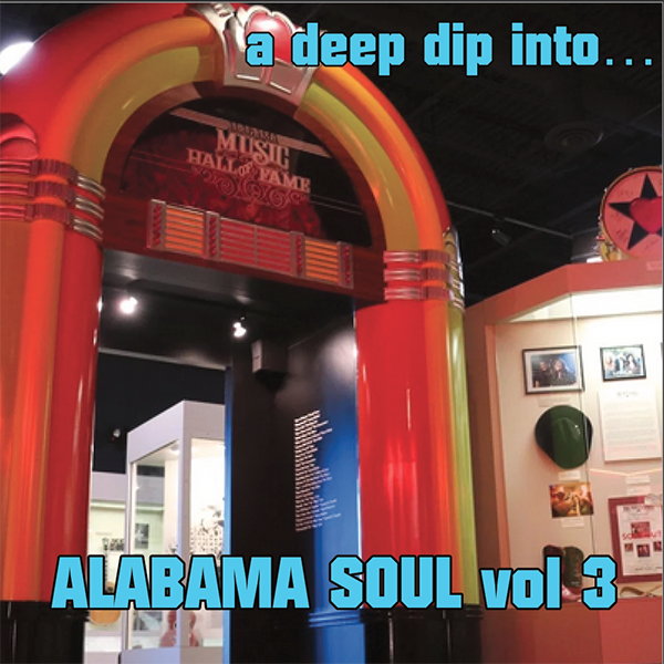 Deep Dip Into Alabama Soul Vol 3